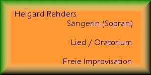 Helgard Rehders Dageförde - Sängerin (Sopran) - Lied / Oratorium - Freie Improvisation